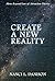 Create a New Reality : Move Beyond Law of Attraction Theory