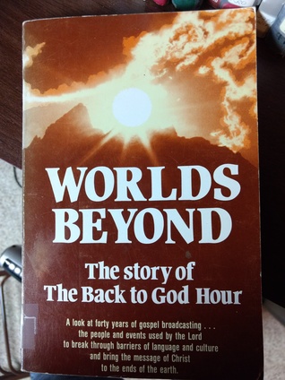 World's Beyond: The Story of the Back to God Hour