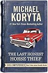 The Last Honest Horse Thief by Michael Koryta The Last Honest Horse Thief by Michael Koryta