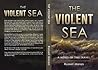 The Violent Sea