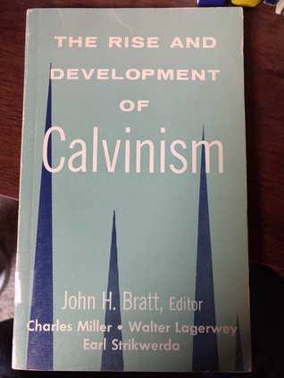 The Rise and Development of Calvinism
