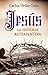 Jesús. La historia alternativa