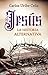 Jesús. La historia alternativa by Carlos Uribe Celis
