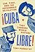 Cuba Libre! by Tony Perrottet