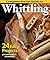 Complete Starter Guide to Whittling by Woodcarving Illustrated