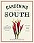 Gardening in the South: The Complete Homeowner's Guide