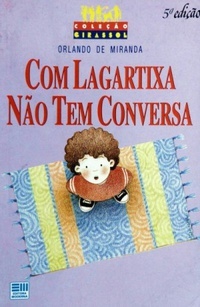 Com lagartixa não tem conversa