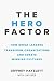 The Hero Factor by Jeffrey W. Hayzlett