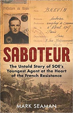 Saboteur: The Secret War of Tony Brooks, SOE's Youngest Agent