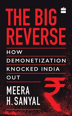 The Big Reverse: How Demonetization Knocked India Out (Kindle Edition)