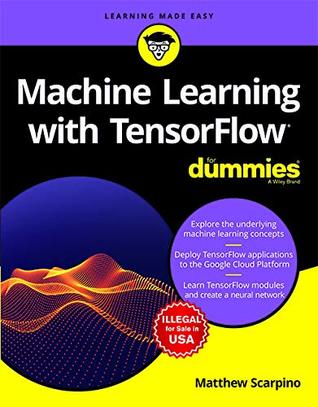 Machine Learning With Tensorflow For Dummies (Paperback)