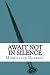 Await Not in Silence (The E...