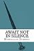 Await Not in Silence by Marcellus Durrell