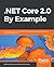 .NET Core 2.0 By Example: Learn to program in C# and .NET Core by building a series of practical, cross-platform projects