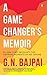 A Game Changer’s Memoir by GN Bajpai
