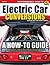 How to Build Your Own Electric Car: Converting Gas to Electric