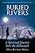 Buried Rivers by Ellen Korman Mains Buried Rivers by Ellen Korman Mains