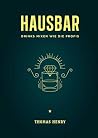 Hausbar: Drinks mixen wie die Profis (German Edition) Hausbar: Drinks mixen wie die Profis (German Edition)