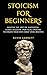 Stoicism For Beginners: Mas...