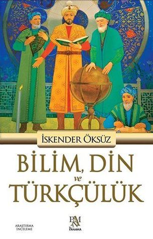Bilim, Din ve Türkçülük