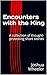 Encounters with the King: A...