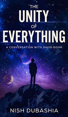 The Unity of Everything: A Conversation with David Bohm (Kindle Edition)