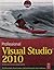 Professional Visual Studio 2010 [PROFESSIONAL VISUAL STUDIO 201] [Paperback]