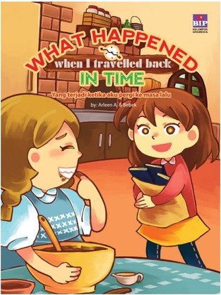 What Happened When I Travelled Back In Time (Yang Terjadi Ketika Aku Pergi ke Masa Lalu (ebook)