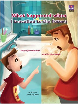 What Happened When I Travelled To The Future (Yang Terjadi Ketika Aku Pergi ke Masa Depan)