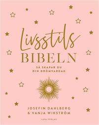 Livsstilsbibeln - så skapar du din drömvardag
