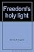 Freedom's holy light by R. Eugene Sterner