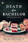 Death of a Bachelor by M.A. Hinkle