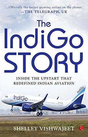 The Indigo Story: Inside the Upstart that Redefined Indian Aviation (Hardcover)