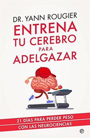 Entrena tu cerebro para adelgazar (Psicología y salud) (Spanish Edition)