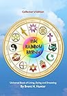 The Rainbow Bridge: Universal Book of Living, Dying and Dreaming (Collector's Edition) The Rainbow Bridge: Universal Book of Living, Dying and Dreaming (Collector's Edition)