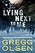 Lying Next to Me by Gregg Olsen