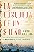 La búsqueda de un sueño: Una autobiografía