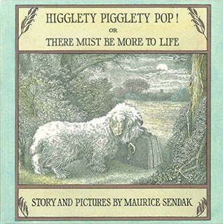 Higglety Pigglety Pop!: or There Must Be More to Life