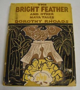 The Bright Feather and Other Maya Tales