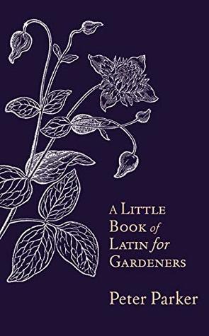 A Little Book of Latin for Gardeners (Kindle Edition)