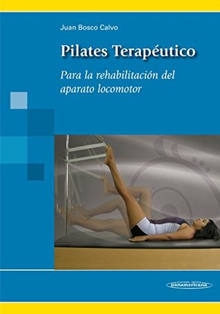 Pilates Terapéutico: Para la rehabilitación del aparato locomotor (Spanish Edition)