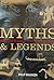 Myths & Legends: Field Guide: An Illustrated Guide to Their Origins and Meanings