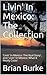 Livin' In Mexico: The Whole...