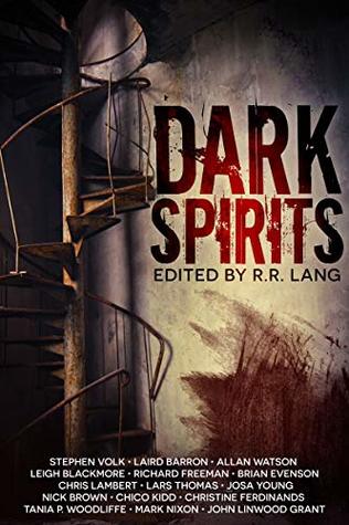 Dark Spirits: Strange Tales inspired by Ghosts, Phantoms, Demons and Wraiths (Kindle Edition)