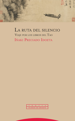 La ruta del silencio. Viaje por los libros del Tao (Paperback)