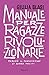 Manuale per ragazze rivoluz...