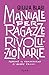 Manuale per ragazze rivoluzionarie. Perché il femminismo ci r... by Giulia Blasi