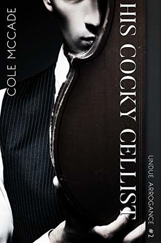 His Cocky Cellist (Undue Arrogance, #2)