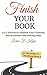 Finish Your Book: 7 Steps t...