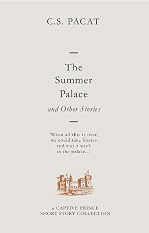 The Summer Palace and Other Stories (Captive Prince Short Stories, #1-4)